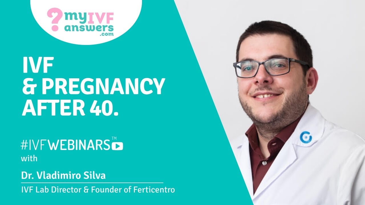 IVF & pregnancy after 40 #IVFWEBINARS