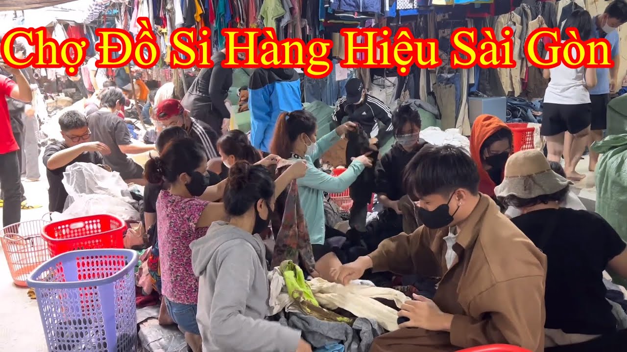 Chợ Đồ Si Sài Gòn Giành Giật Mua Quần Áo Hàng Hiệu 