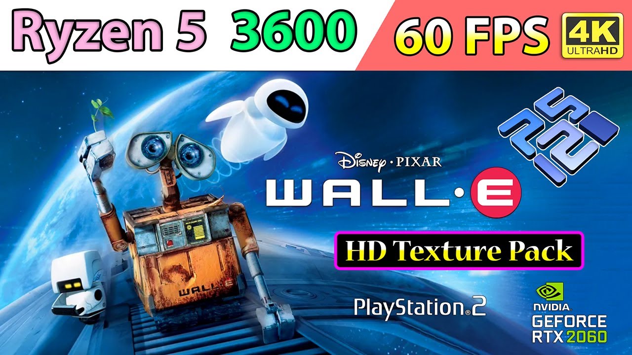 WALL-E - HD Texture Pack • 60 FPS • 4K - PCSX2 v2.0 Nightly | Ryzen 5 3600 - GeForce RTX 2060