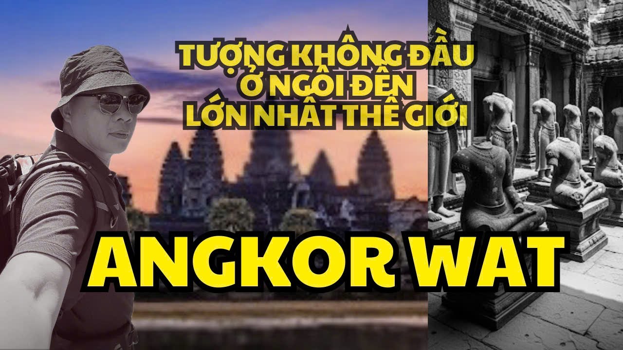Nhiều tượng không đầu ở Angkor Wat - Ngôi đền thờ lớn nhất thế giới