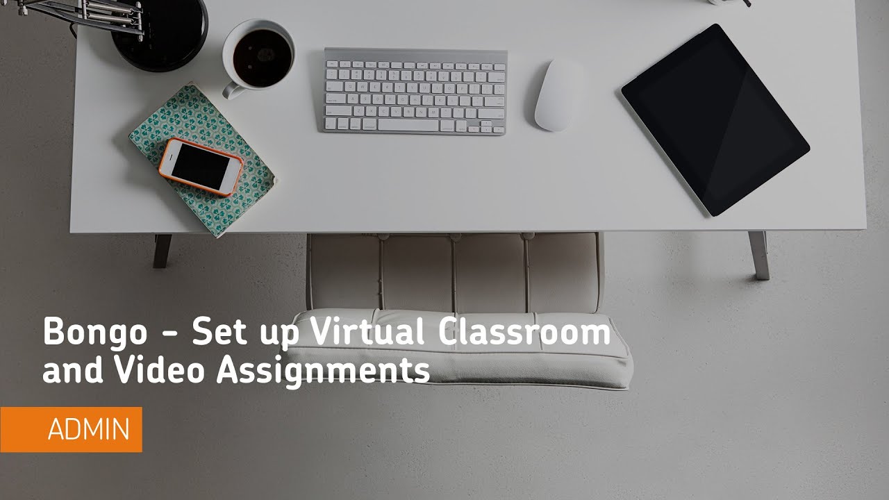 Bongo - Set up Virtual Classroom and Video Assignments - Administrator