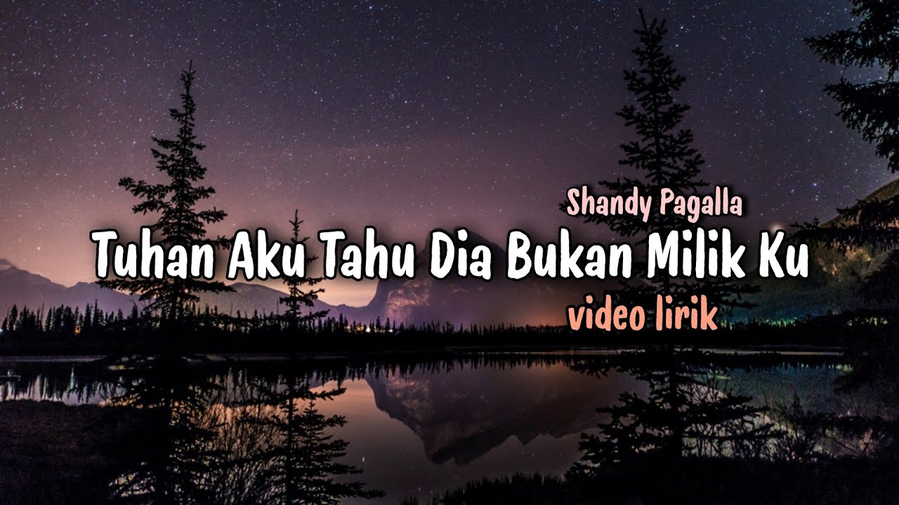 TUHAN AKU TAU DIA BUKAN MILIKKU  LIRIK - SHANDY PAGALLA - JIKA DIA BUKAN UNTUK KU VIDEO LIRIK