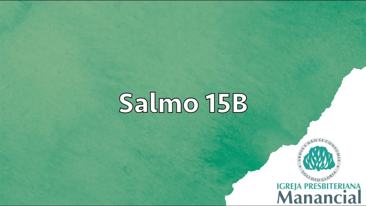 Salmo 15B - Igreja Presbiteriana Manancial de Natal (versão 1.0)