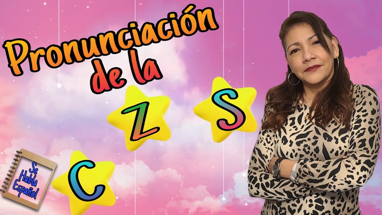 Pronunciacion de la C,  Z  y  S/ Pronunciation of C, Z and S
