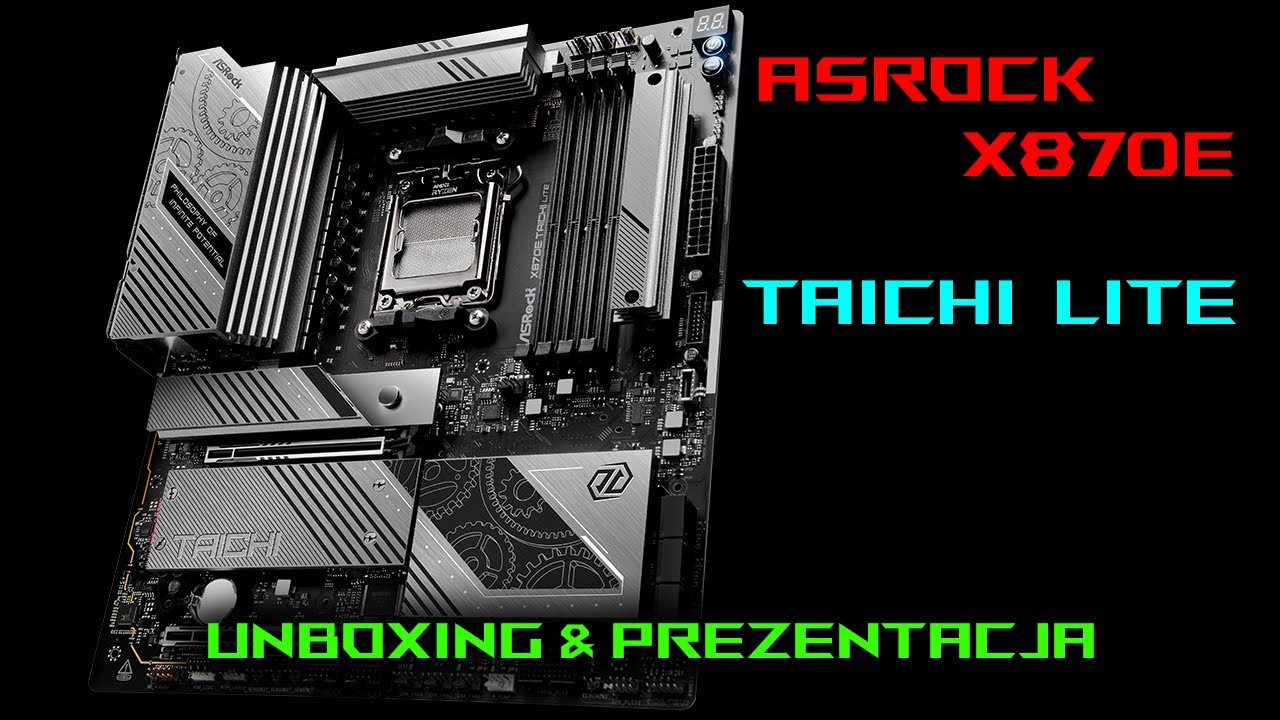 Unboxing i recenzja Asrock X870E Taichi Lite &ndash; świetna płyta gł&oacute;wna pod AM5!