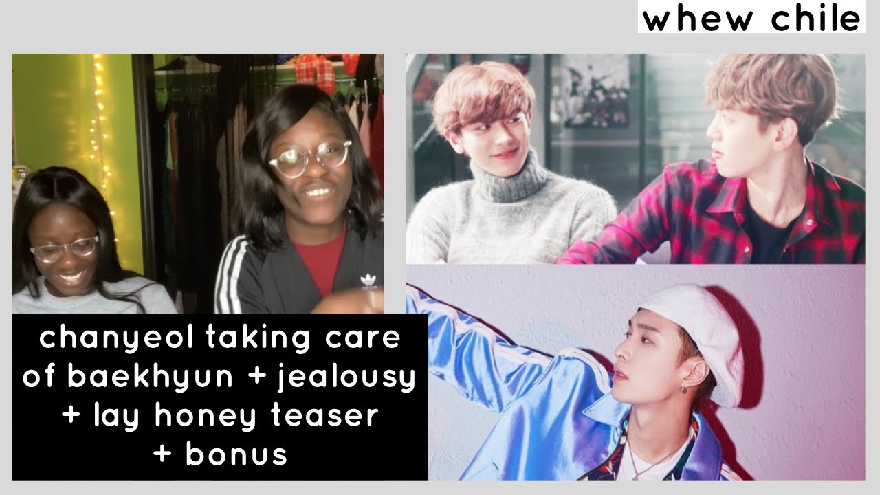 CHANYEOL TAKING CARE OF BAEKHYUN + JEALOUSY + LAY HONEY TEASER + BONUS
