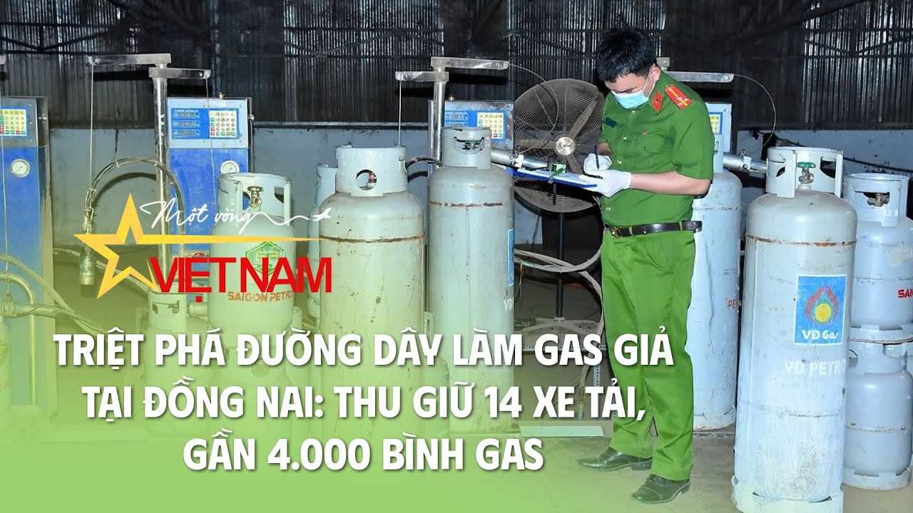 Triệt phá đường dây làm gas giả tại Đồng Nai: Thu giữ 14 xe tải, gần 4.000 bình gas | Thời báo VTV