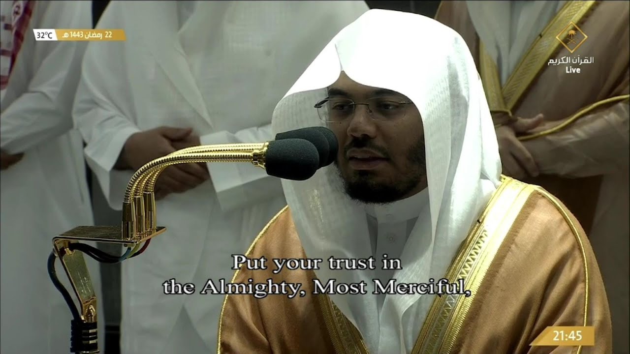 23rd Ramadan 1443 Makkah Taraweeh Sheikh Dosary