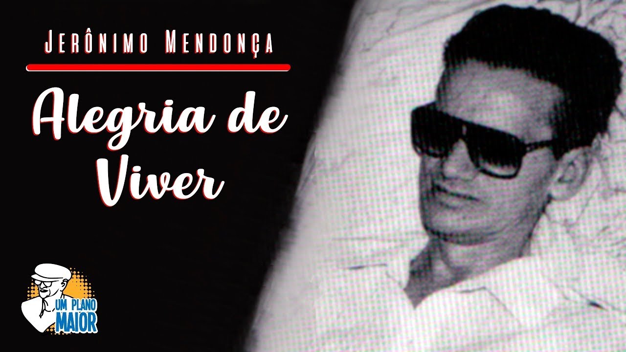Jerônimo Mendonça: Alegria de Viver