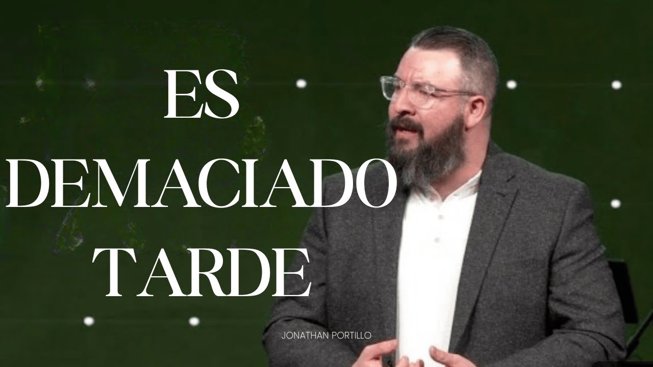 Es Demasiado Tarde | Jonathan Portillo