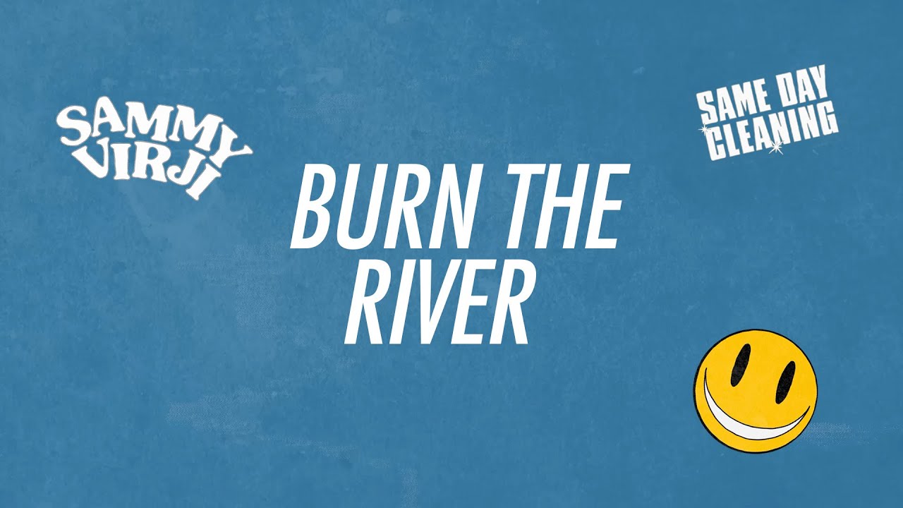 Sammy Virji - Burn The River (Lyric Video)