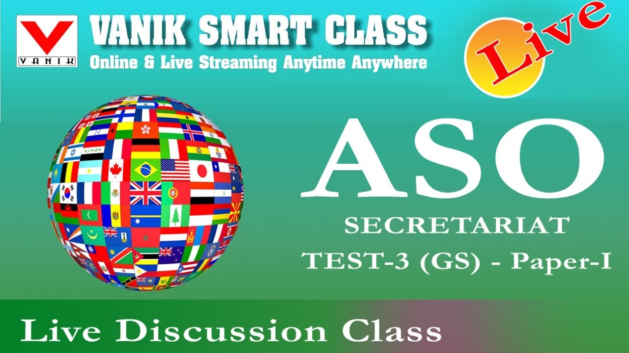 Live Discussion : ASO SECRETARIAT TEST - 03 (GS-Hist, Geo, Bio & GK) - at Vanik Smart Class