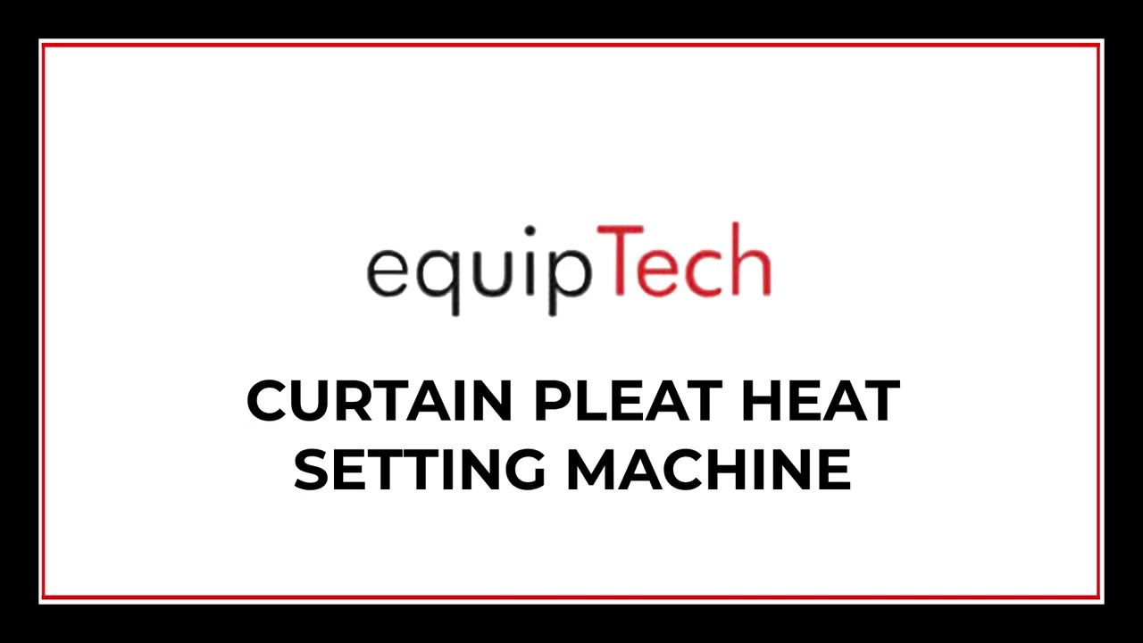 Equiptech - Curtain Pleat Heat Setting Machine