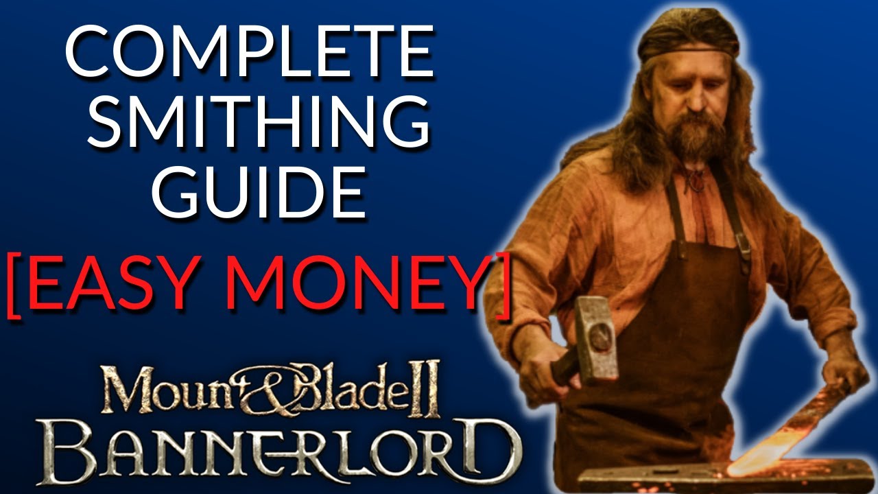 COMPLETE SMITHING GUIDE | Patch 1.7.1 - Mount & Blade 2: Bannerlord [2022]