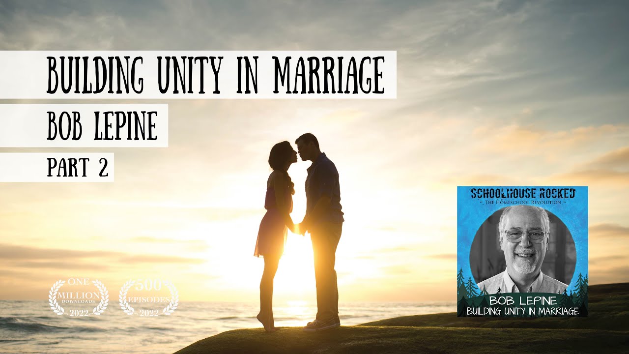 Building Unity in Marriage - Bob Lepine, Part 2 (Family Series)
