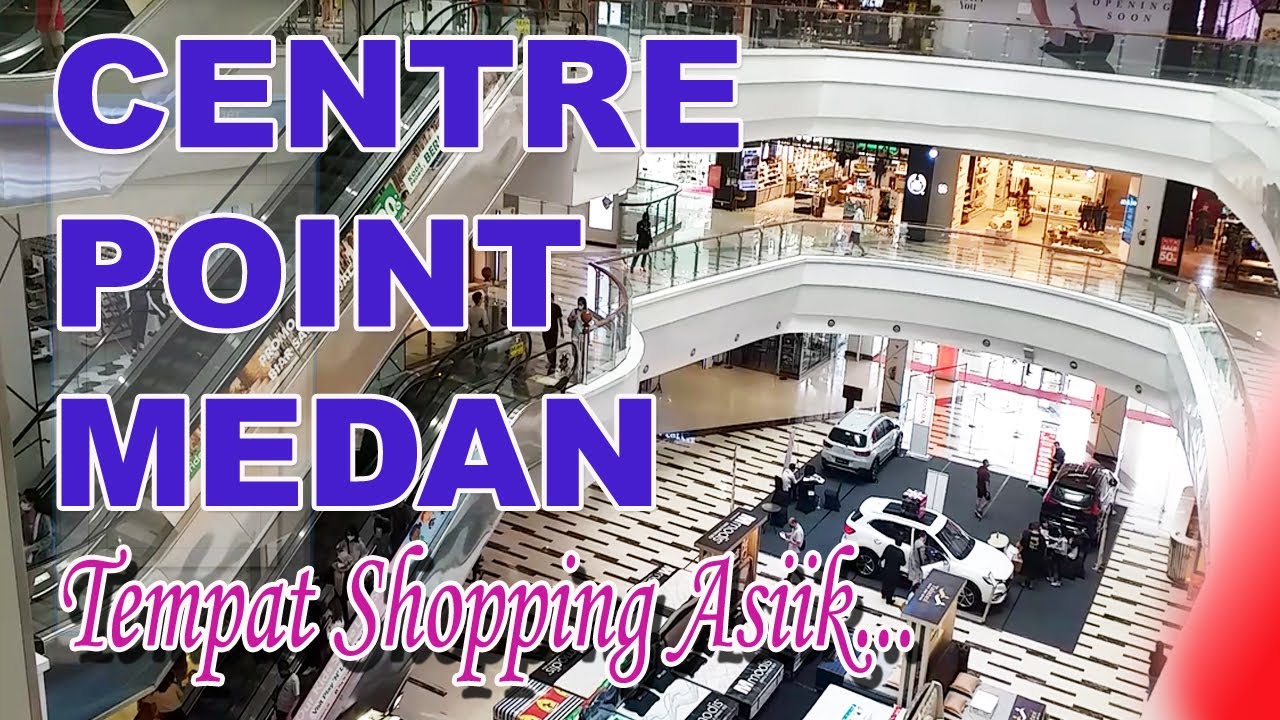 CENTRE POINT MEDAN - Salah satu Mega Mall di Medan
