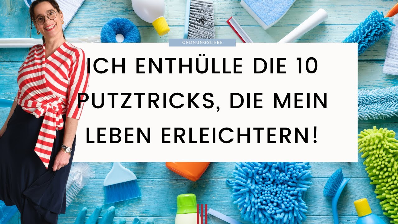 Ich enthülle DIE 10 Putztricks, die mein Leben erleichtern!