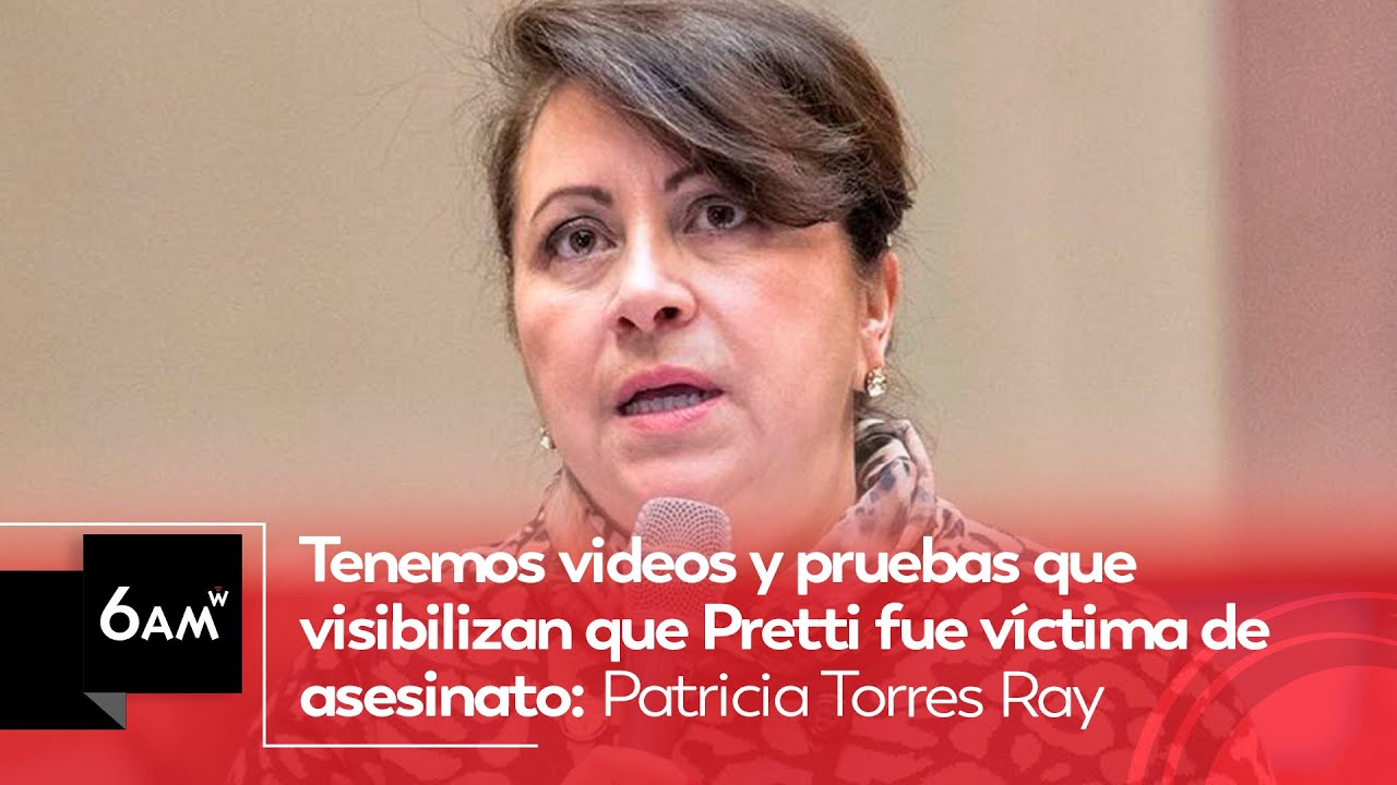 Tenemos pruebas que visibilizan que Pretti fue víctima de as3sin4to: Patricia Torres Ray | 6AM W