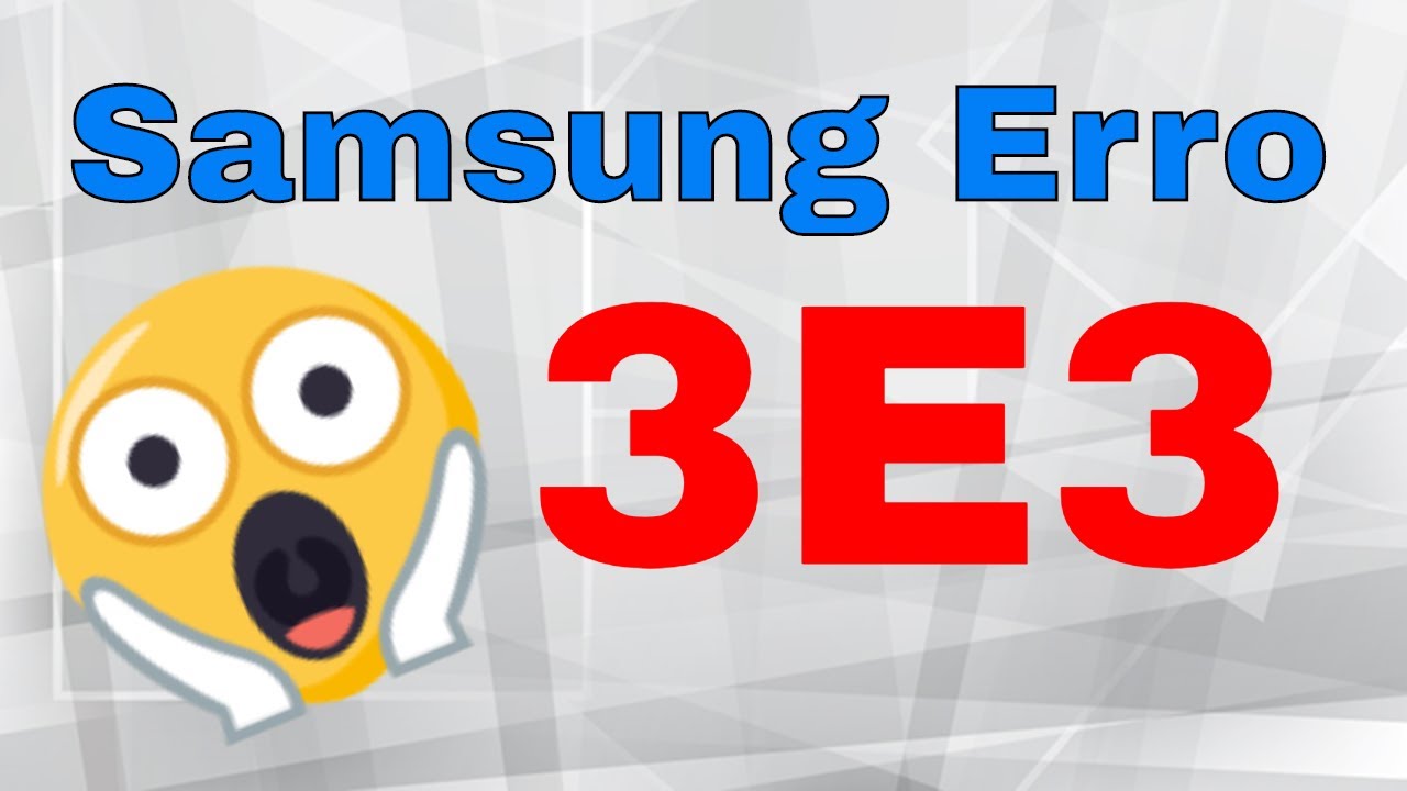 Samsung Erro 3E3 -  GARANTIMOS o conserto + 06 meses GARANTIA wpp 49 988578410