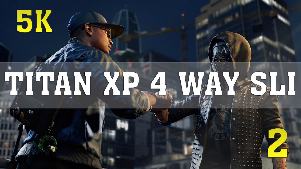 WATCH DOGS 2 5K PC Gameplay - No. 2 | GTX Titan XP (2016) 4 Way SLI | ThirtyIR