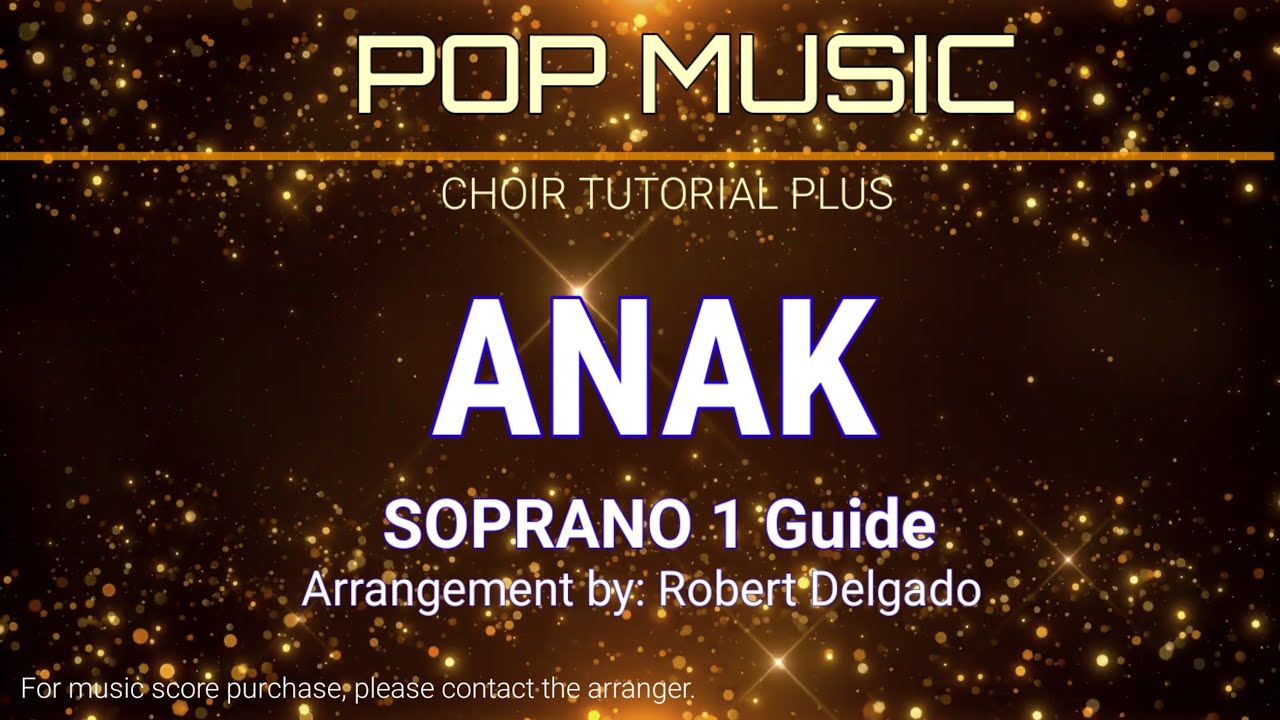 ANAK_SATB (Soprano 1) Arranged by Robert Delgado and music by Freddie Aguilar