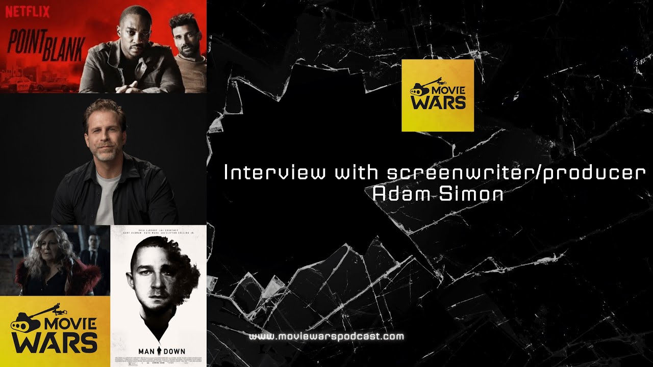 Movie Wars Podcast: Conversation With Screenwriter/Producer Adam Simon
