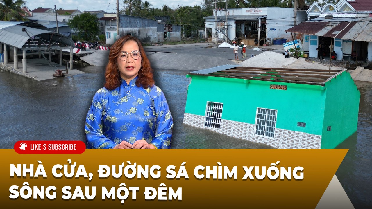 Tin Tổng Hợp LSTV P2 (04-24-2026) Nh&agrave; cửa, đường s&aacute; ch&igrave;m xuống s&ocirc;ng sau một đ&ecirc;m