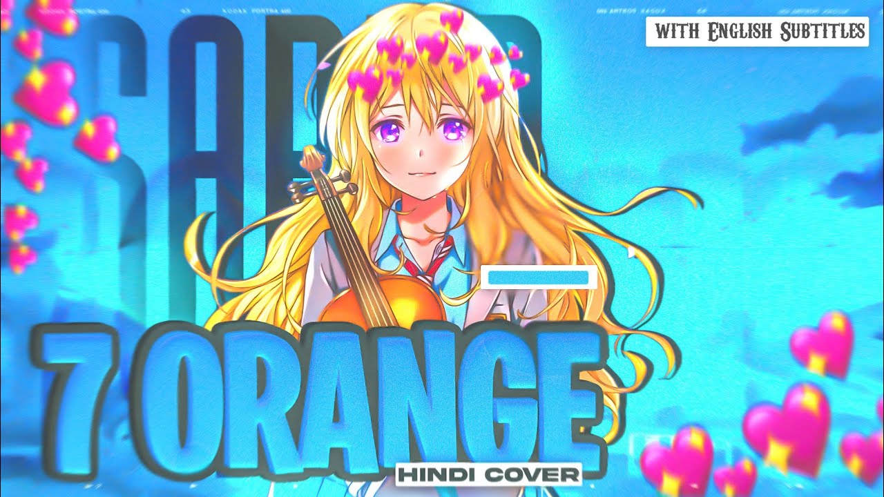 Your Lie in April || 7 Orange || Ending Song || Hindi Cover || English Subtitles