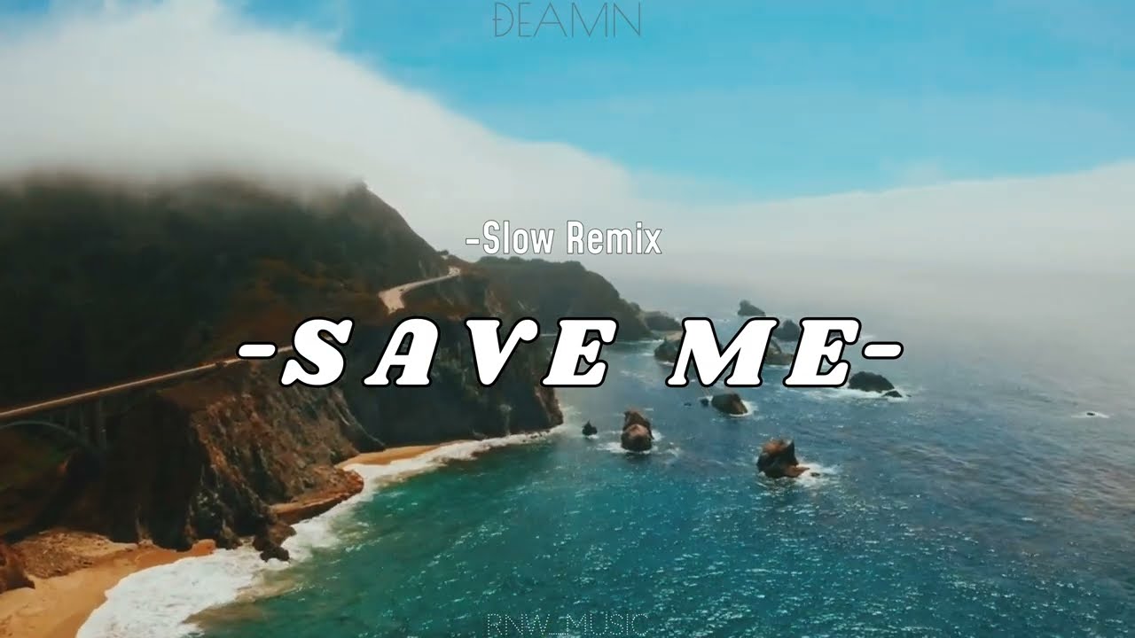 SAVE ME - ÐEAMN||SLOW REMIX (RNW_Music - Slow Remix) 2024 🎧 🎶
