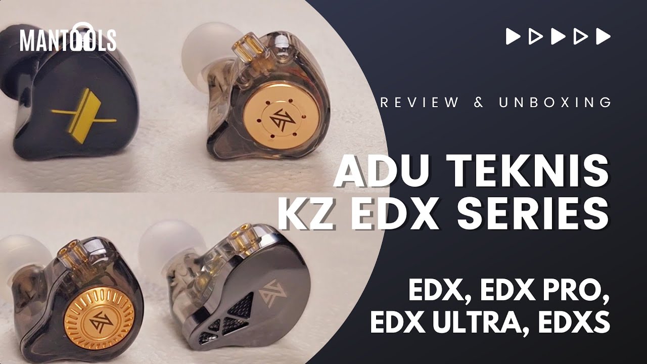 ADU TEKNIS IEM KERE HORE KZ EDX SERIES | EDX, EDX PRO, EDX ULTRA, EDXS