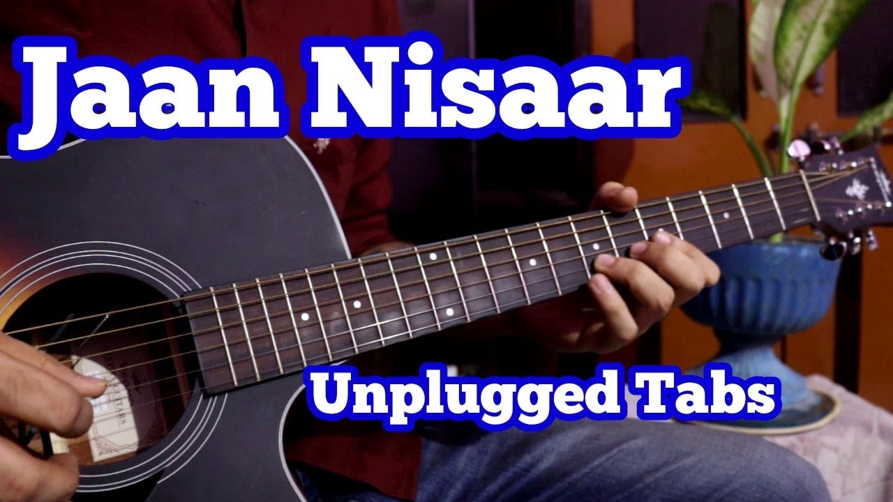 Jaan Nisaar Unplugged Guitar Tabs - Sushant Singh Rajput | Arijit Singh | Kedarnath