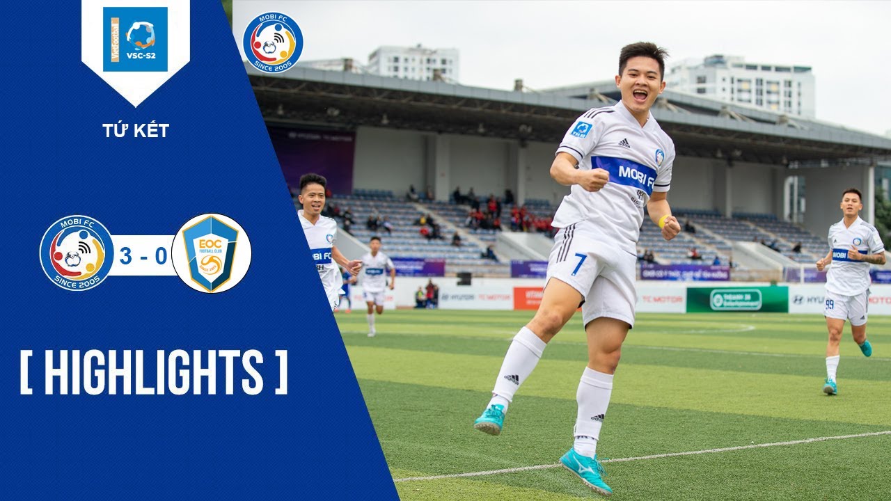 Highlights: Mobi FC - EOC | Tứ kết VSC-S2 khu vực miền Bắc
