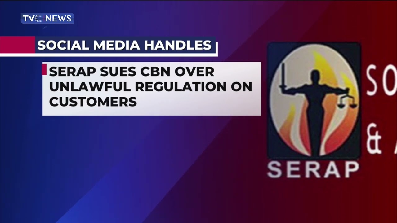 SERAP Sues CBN Over Unlawful Regulation On Customers