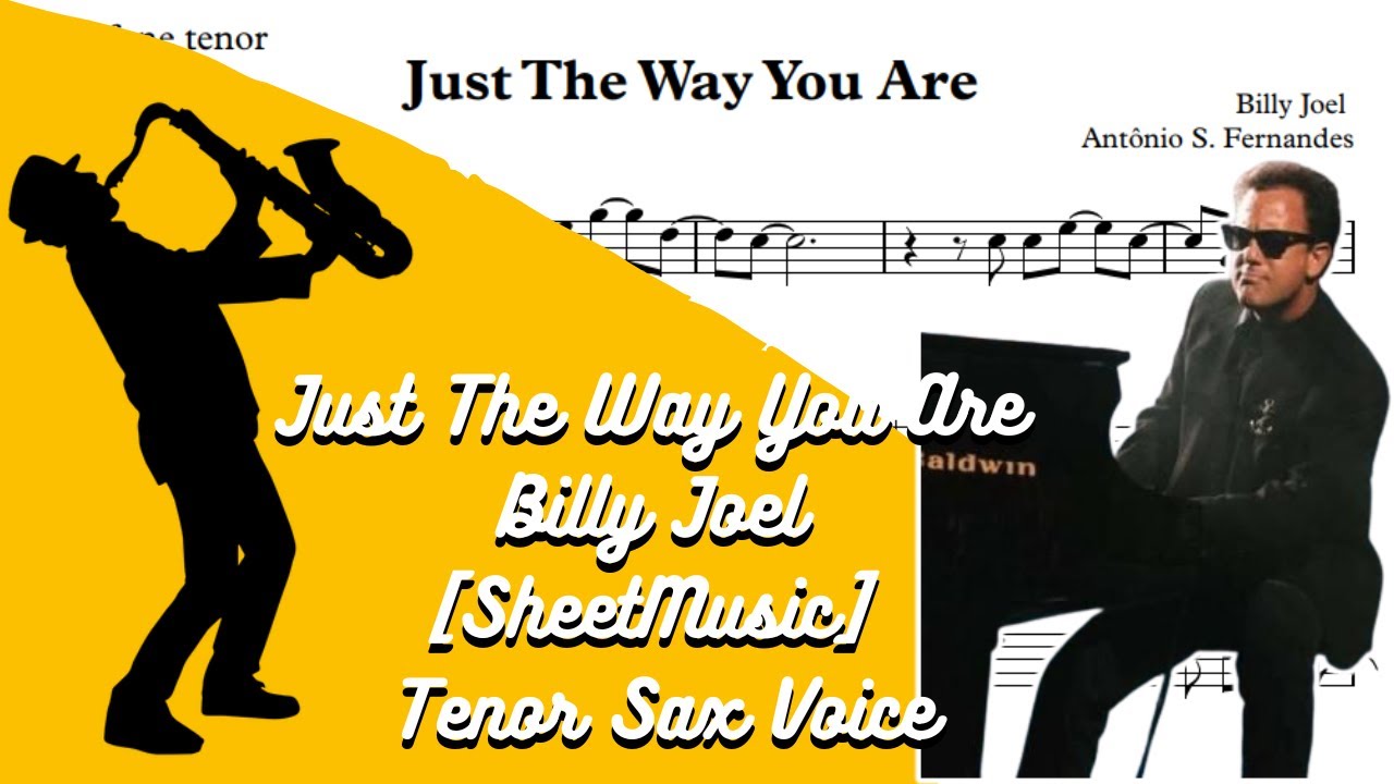 Just The Way You Are - Billy Joel [SheetMusic] Tenor Sax Voice