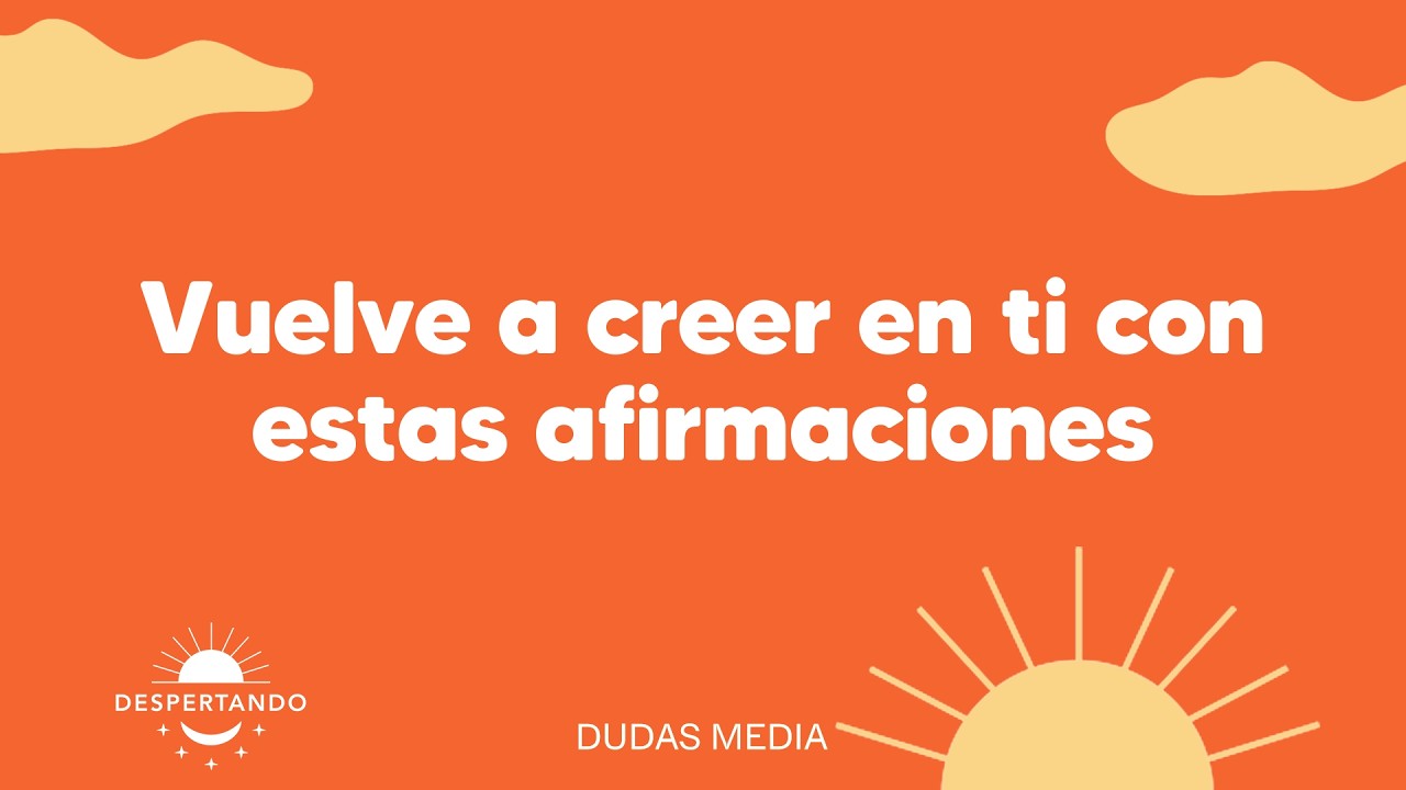 Vuelve a creer en ti con estas afirmaciones | Despertando Podcast