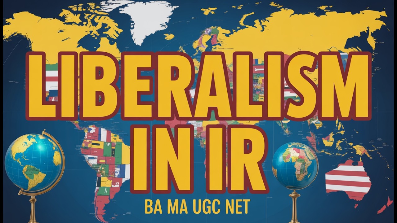 Liberalism in International Relations | Easy Explanation for BA, MA & UGC NET | IR Theory