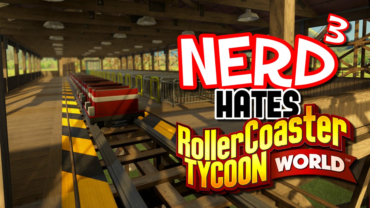 Nerd³ Hates... RollerCoaster Tycoon World Beta