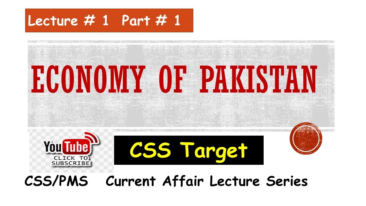 Economy of Pakistan | CSS/PMS | Current Affair Lecture # 1 Part # 1