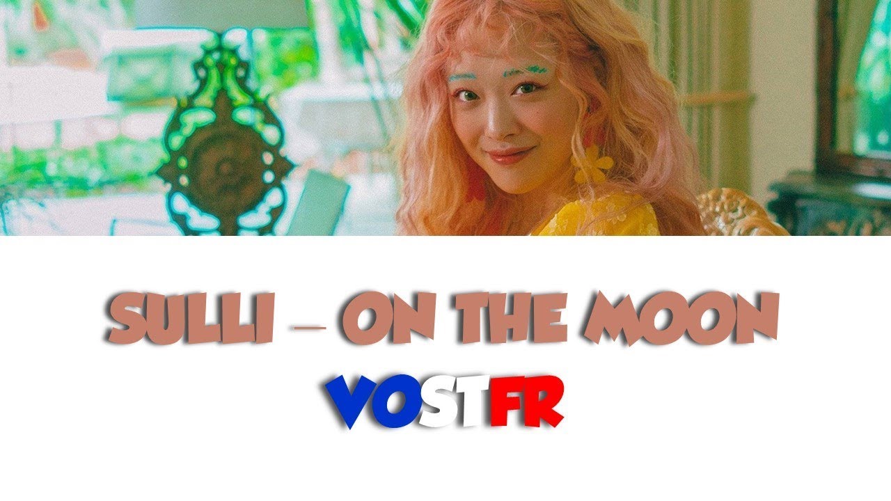 [VOSTFR/ROM/HAN] SULLI (설리) 'ON THE MOON'