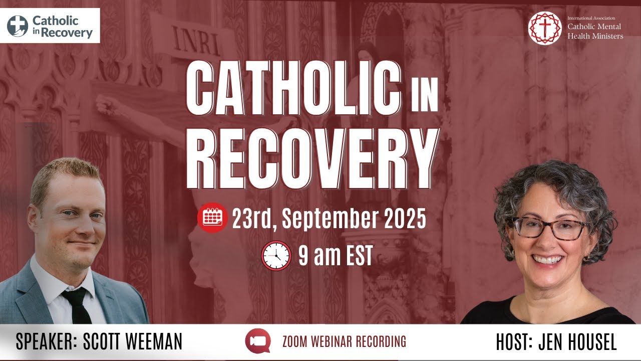 Catholic in Recovery Webinar with Scott Weeman and Jen Housel