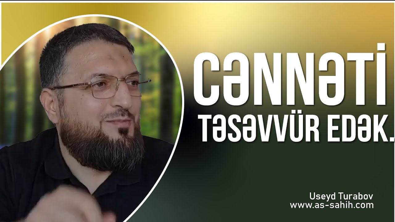 Cənnəti təsəvvür edək \ Useyd Turabov