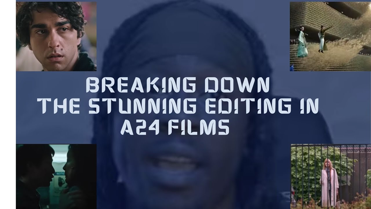 A24 Editing Style Deep Dive