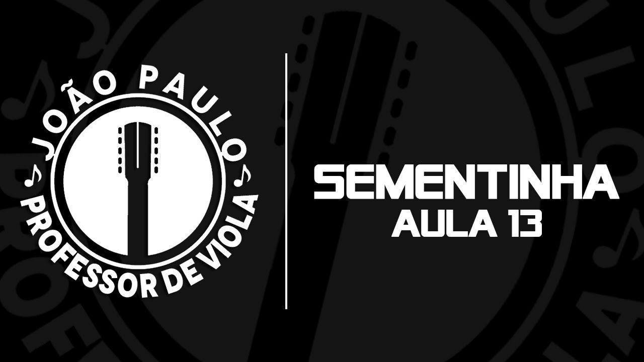 [ APRENDA VIOLA ] AULA 13 - SEMENTINHA (Lourenço & Lourival)