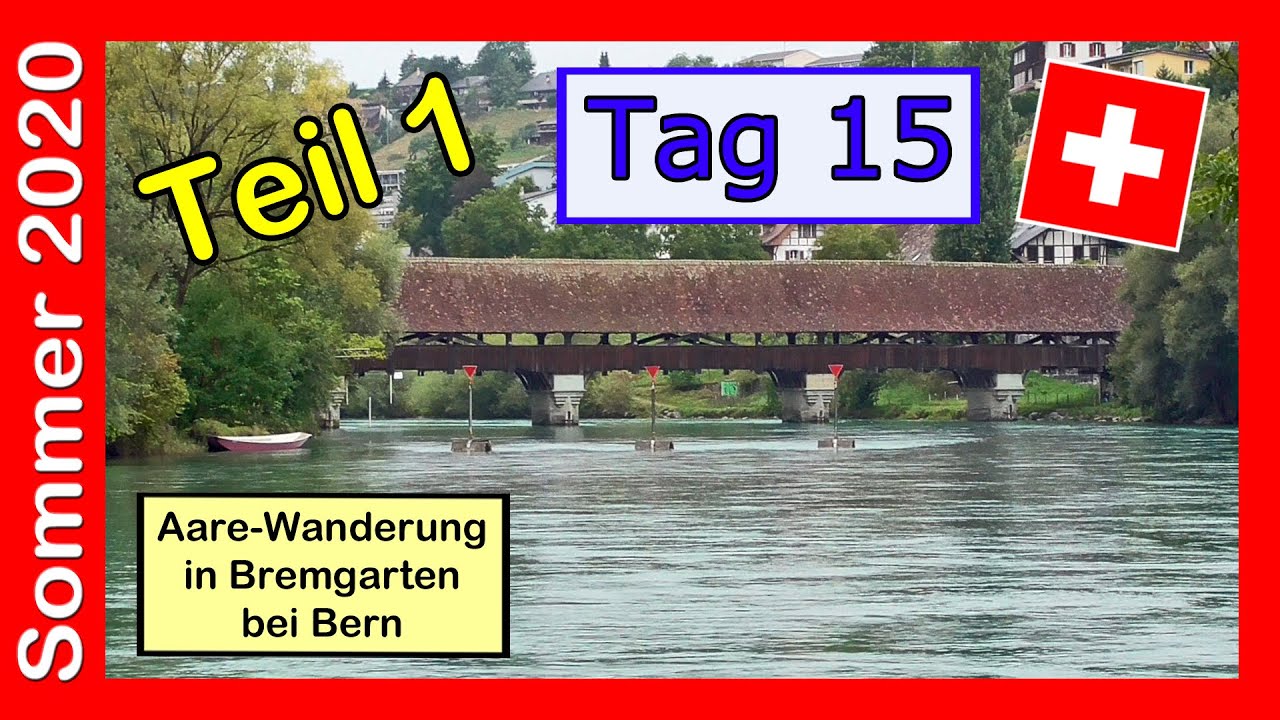 Sommer 2020: Tag 15 (Teil 1) - Der Aareuferweg in Bremgarten bei Bern
