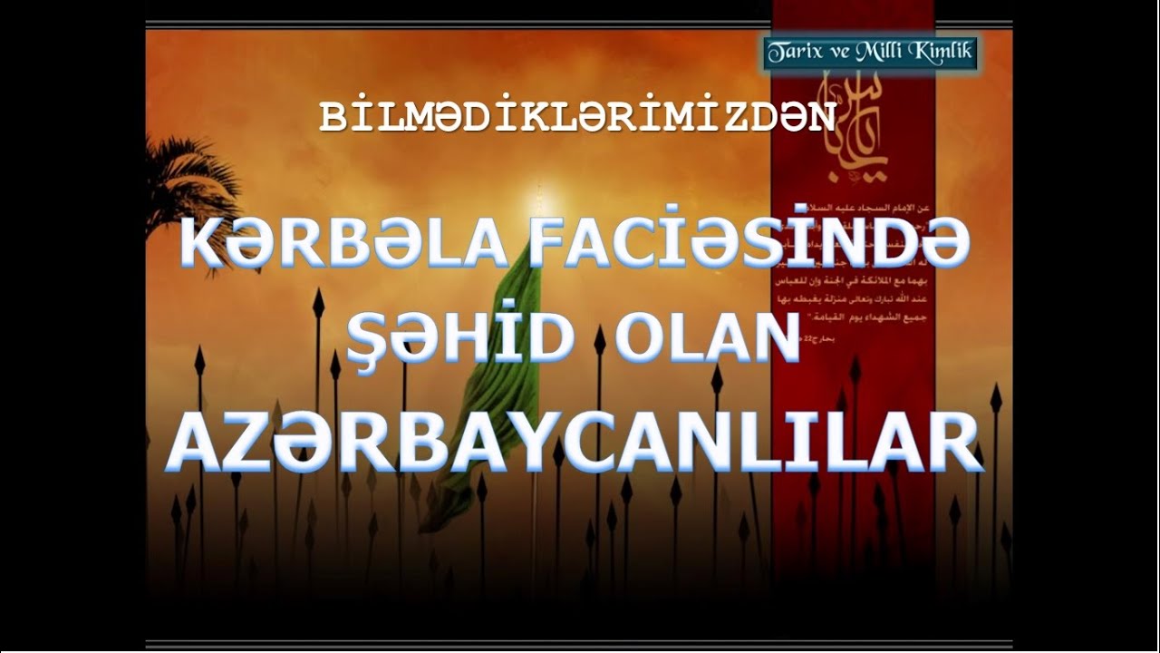Kərbəla faciəsində şəhid olan Azərbaycanlılar. Bilmədiklərimizdən