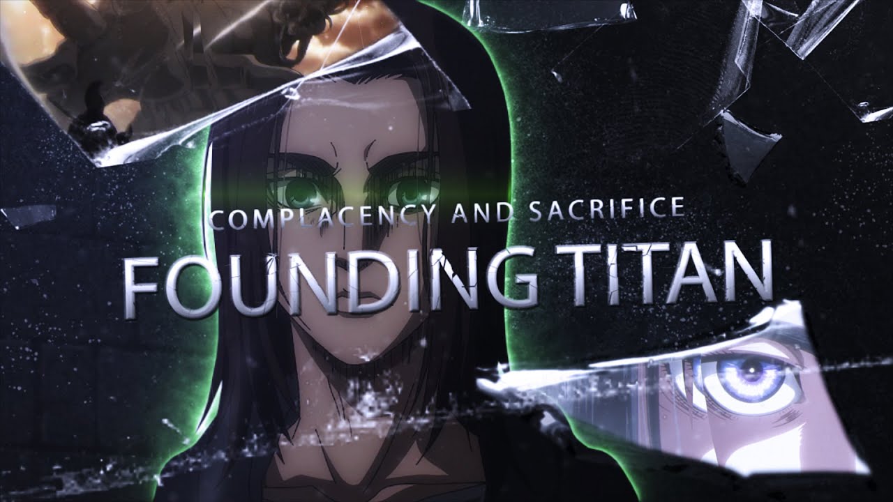 The Founding Titan Explained: Analyzing the Role of Complacency and Sacrifice | Attack on Titan
