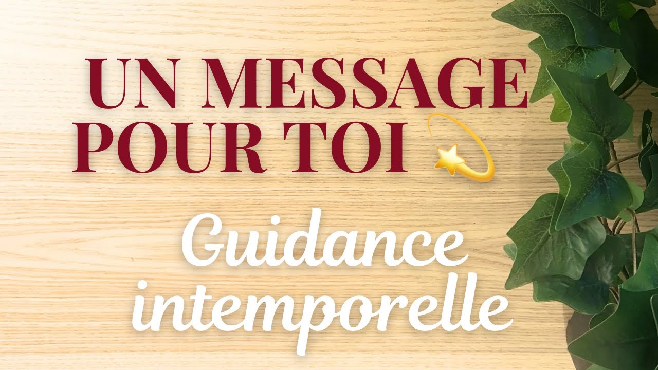 🔮 UN MESSAGE POUR TOI 💫 Guidance intemporelle 🌈
