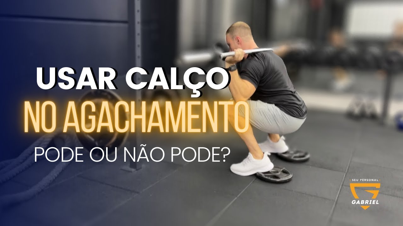 USAR CALÇO NO AGACHAMENTO MELHORA OU ATRAPALHA?