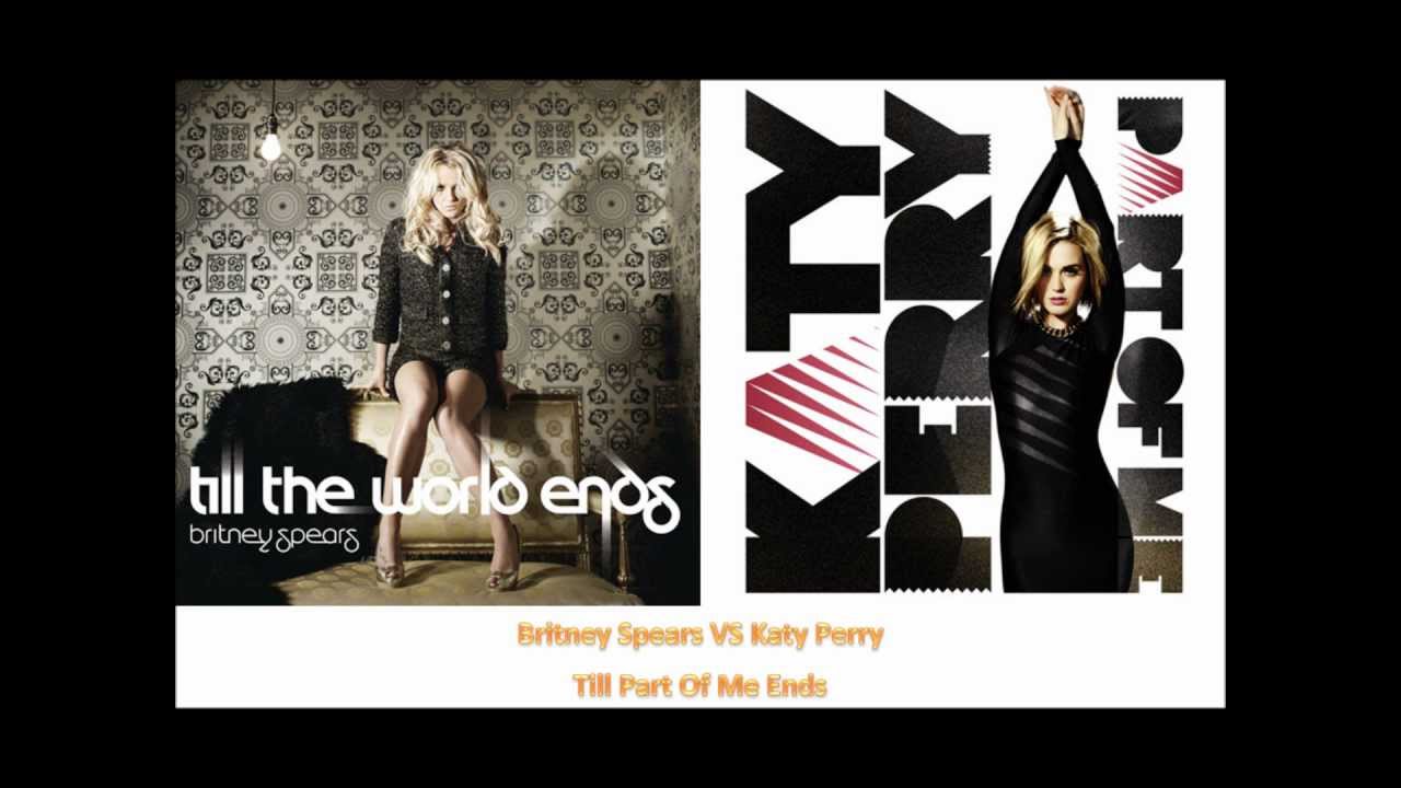 Britney Spears VS Katy Perry - Till Part Of Me Ends
