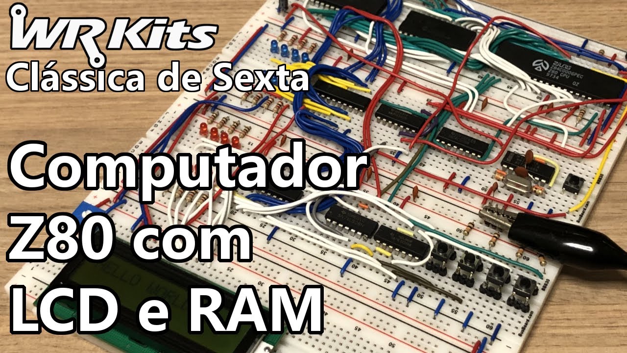 COMPUTADOR Z80 COM LCD E RAM | Clássica #483